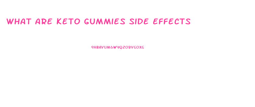 What Are Keto Gummies Side Effects
