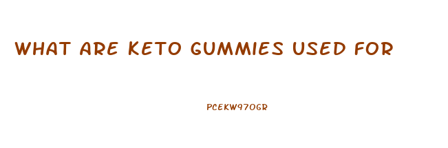 What Are Keto Gummies Used For