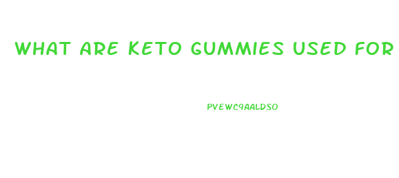 What Are Keto Gummies Used For