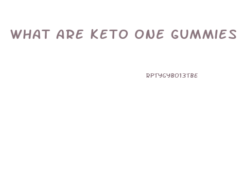 What Are Keto One Gummies