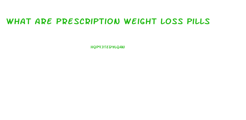 What Are Prescription Weight Loss Pills