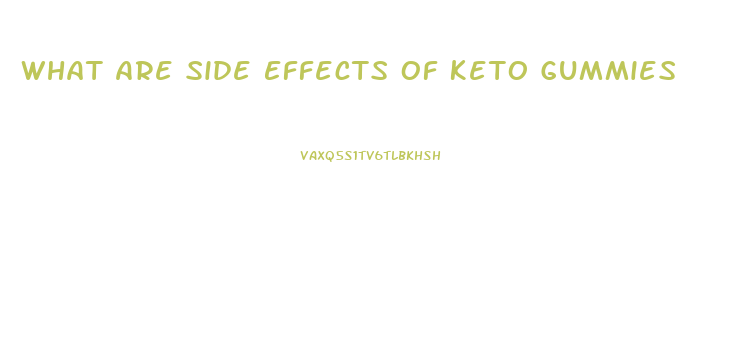 What Are Side Effects Of Keto Gummies
