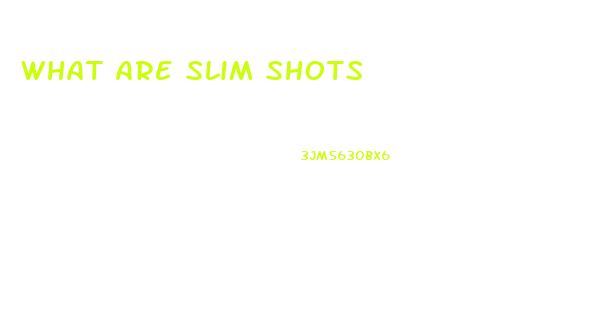 What Are Slim Shots