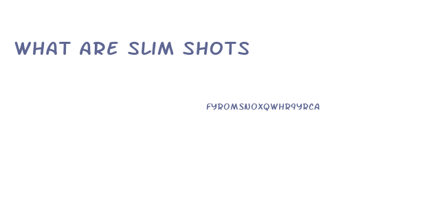 What Are Slim Shots