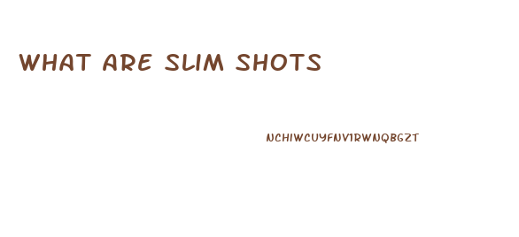 What Are Slim Shots