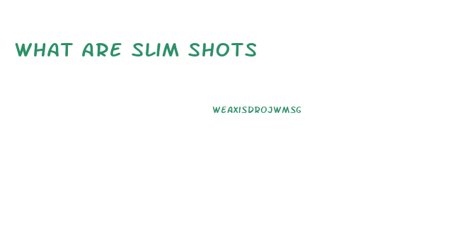 What Are Slim Shots