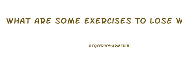What Are Some Exercises To Lose Weight
