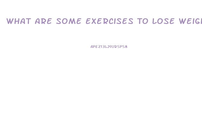 What Are Some Exercises To Lose Weight