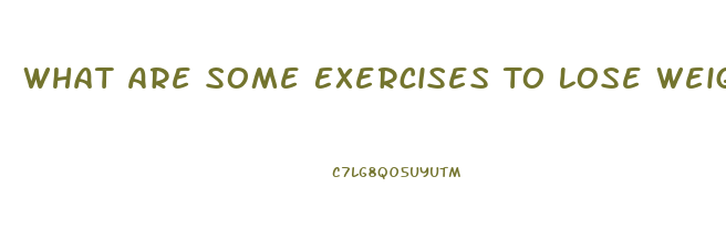 What Are Some Exercises To Lose Weight