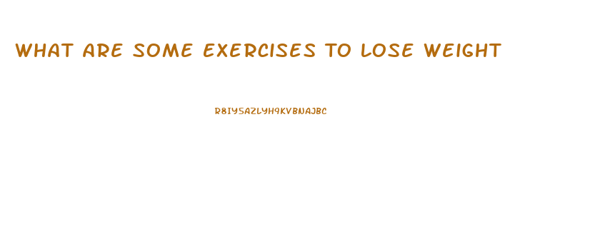 What Are Some Exercises To Lose Weight