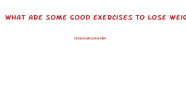 What Are Some Good Exercises To Lose Weight