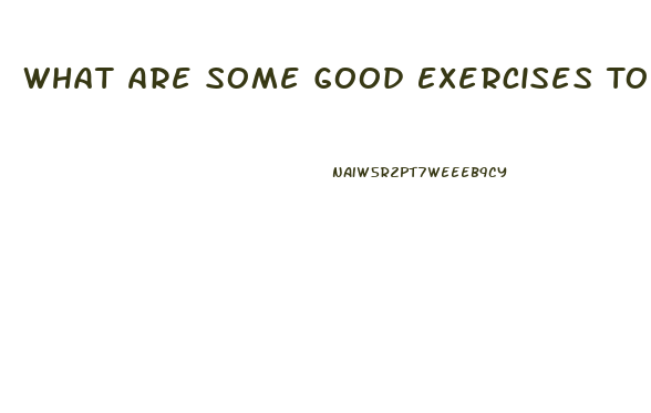 What Are Some Good Exercises To Lose Weight