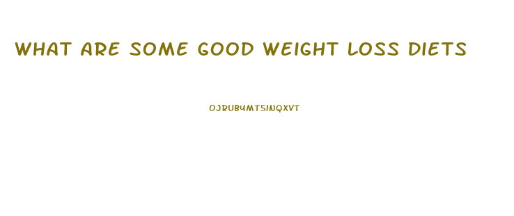 What Are Some Good Weight Loss Diets