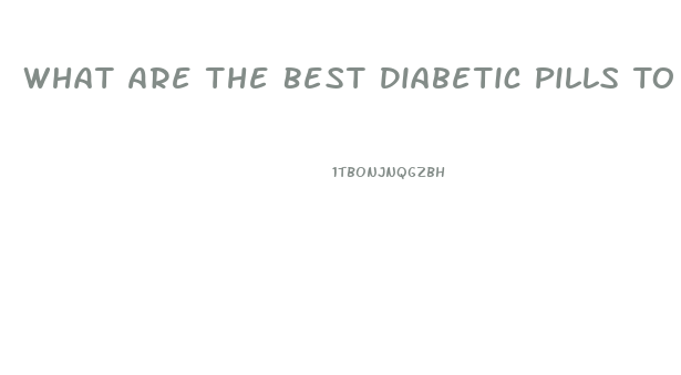 What Are The Best Diabetic Pills To Lose Weight