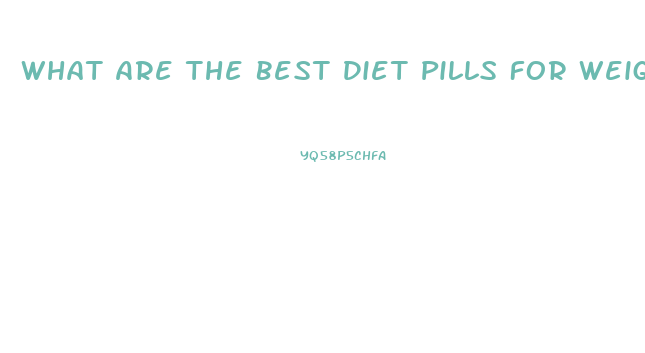 What Are The Best Diet Pills For Weight Loss