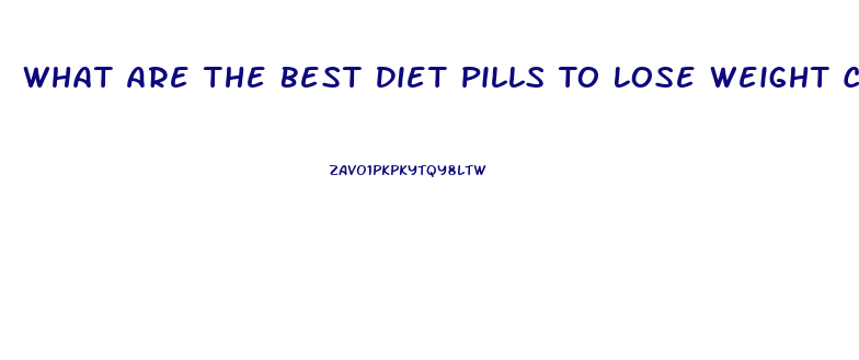 What Are The Best Diet Pills To Lose Weight Cheaper