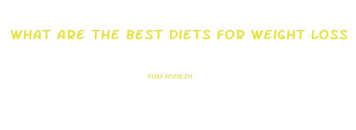 What Are The Best Diets For Weight Loss