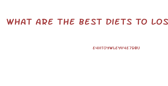 What Are The Best Diets To Lose Weight