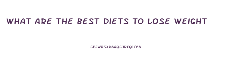 What Are The Best Diets To Lose Weight