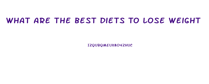 What Are The Best Diets To Lose Weight