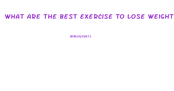 What Are The Best Exercise To Lose Weight Fast