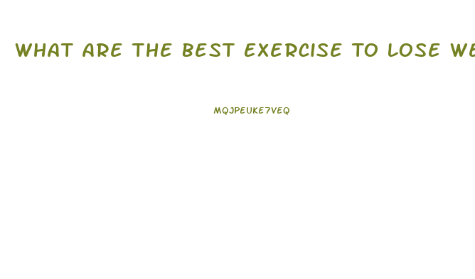 What Are The Best Exercise To Lose Weight Fast