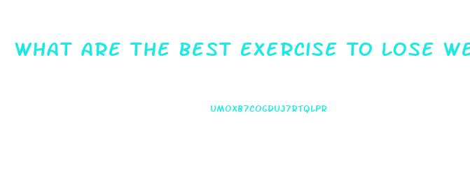 What Are The Best Exercise To Lose Weight Fast