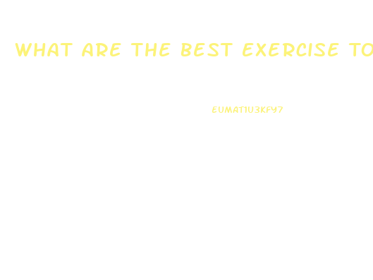 What Are The Best Exercise To Lose Weight