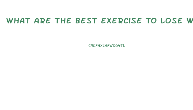 What Are The Best Exercise To Lose Weight