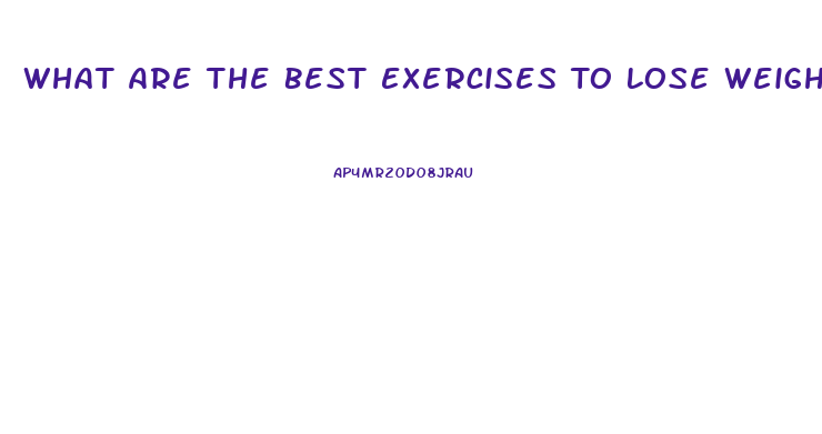 What Are The Best Exercises To Lose Weight