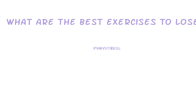 What Are The Best Exercises To Lose Weight Fast