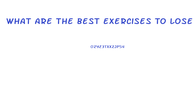 What Are The Best Exercises To Lose Weight