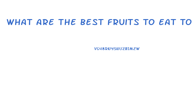 What Are The Best Fruits To Eat To Lose Weight