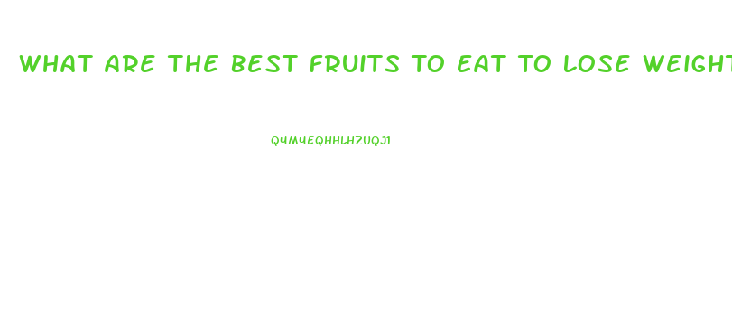 What Are The Best Fruits To Eat To Lose Weight