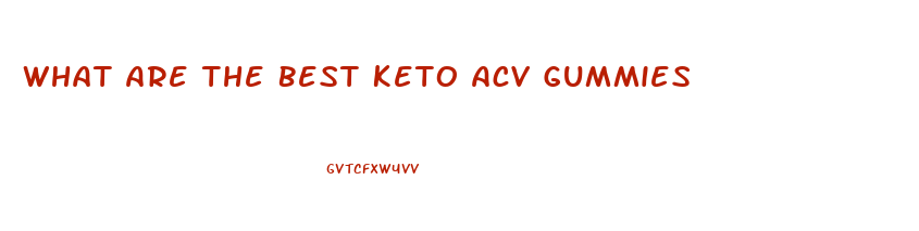 What Are The Best Keto Acv Gummies