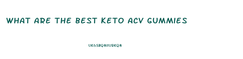 What Are The Best Keto Acv Gummies