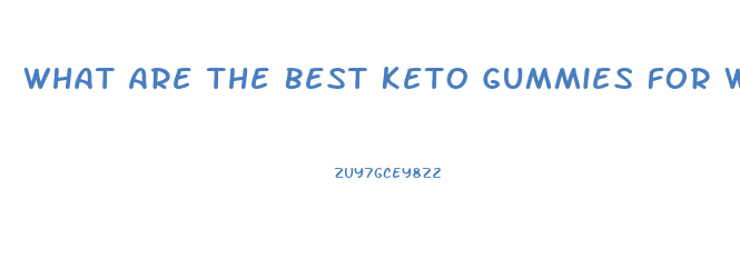 What Are The Best Keto Gummies For Weight Loss
