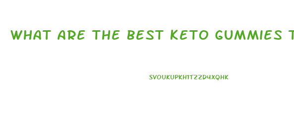 What Are The Best Keto Gummies To Buy