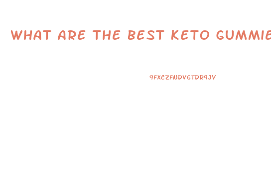 What Are The Best Keto Gummies To Take