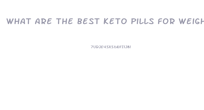 What Are The Best Keto Pills For Weight Loss