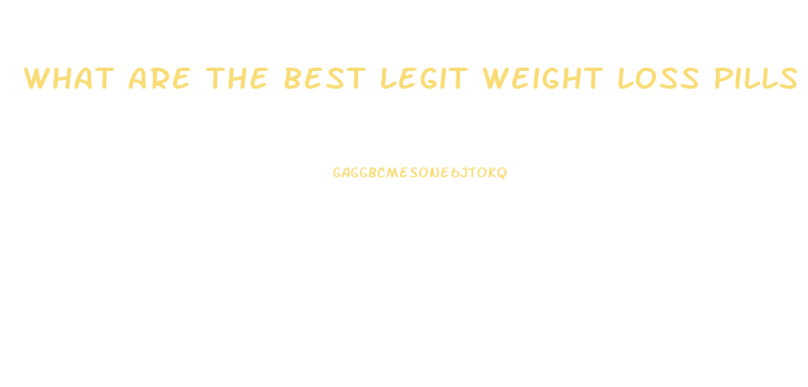 What Are The Best Legit Weight Loss Pills Out There