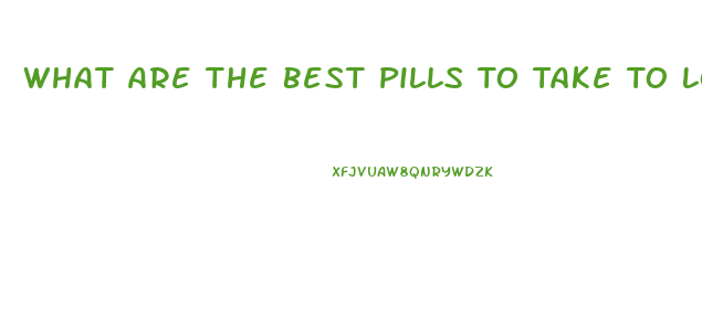 What Are The Best Pills To Take To Lose Weight