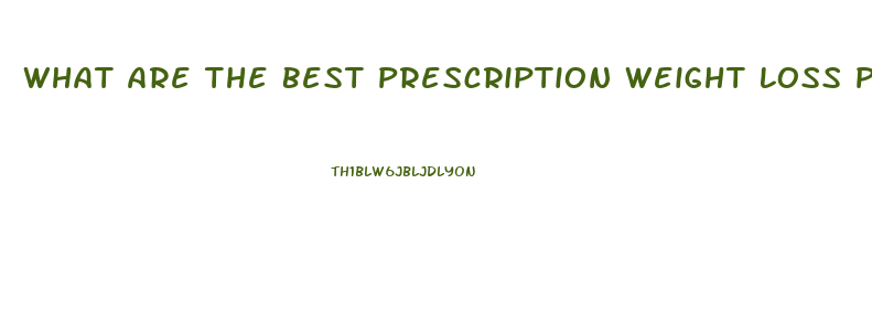 What Are The Best Prescription Weight Loss Pills