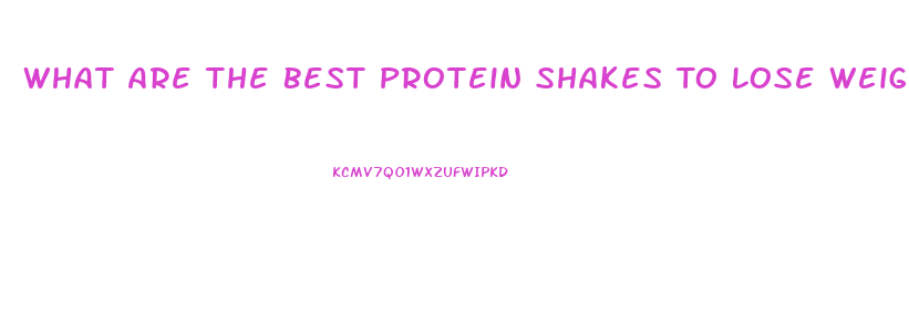 What Are The Best Protein Shakes To Lose Weight