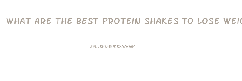 What Are The Best Protein Shakes To Lose Weight