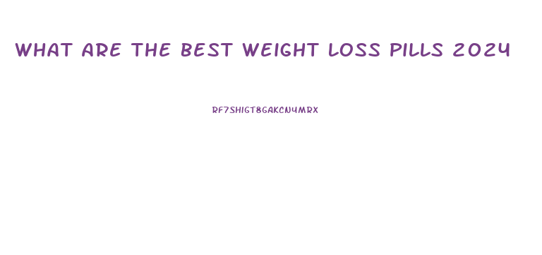 What Are The Best Weight Loss Pills 2024