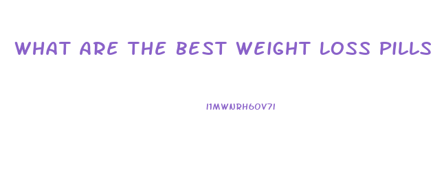 What Are The Best Weight Loss Pills At Walmart