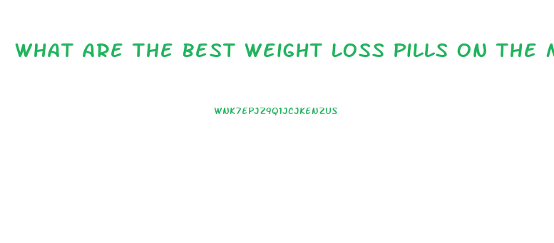 What Are The Best Weight Loss Pills On The Market