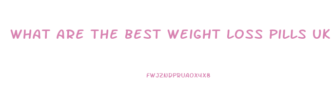 What Are The Best Weight Loss Pills Uk