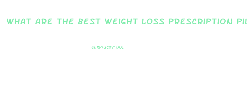 What Are The Best Weight Loss Prescription Pill In Europe